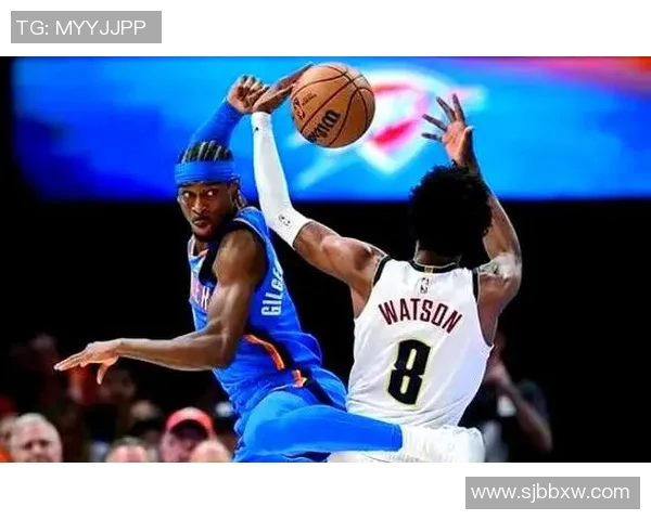 季前赛精彩对决掘金队与雷霆队直播全程回顾与分析