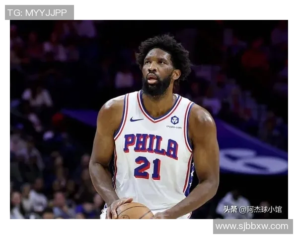 乔尔恩比德如何在NBA赛场上展现统治力与领导才能的传奇之路